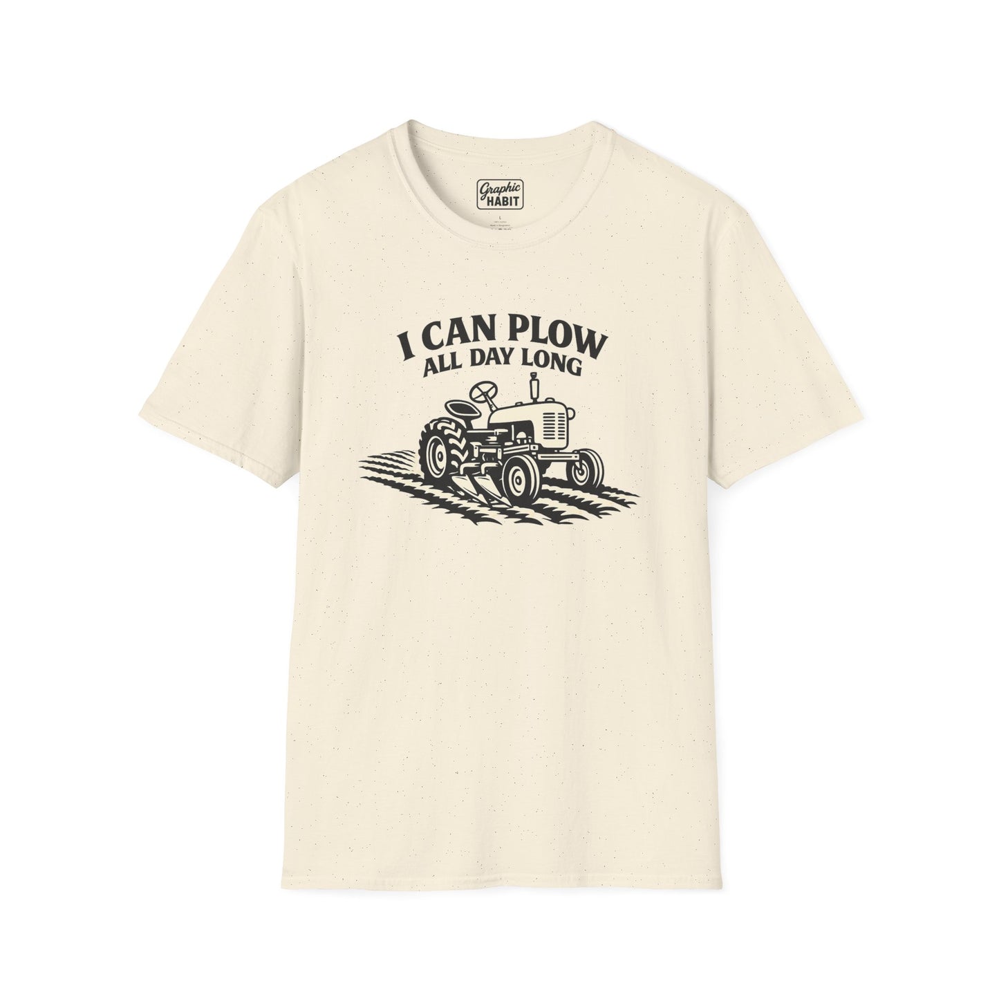 I Can Plow All Day Long Tractor Tee