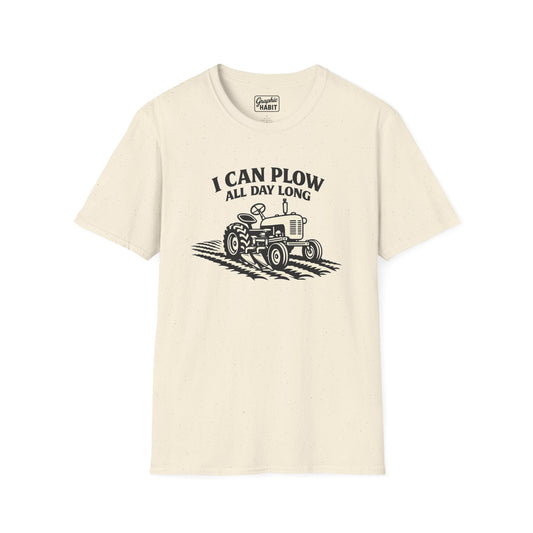 I Can Plow All Day Long Tractor Tee