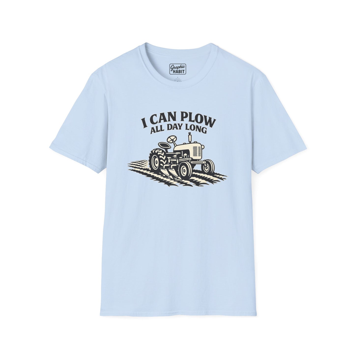 I Can Plow All Day Long Tractor Tee