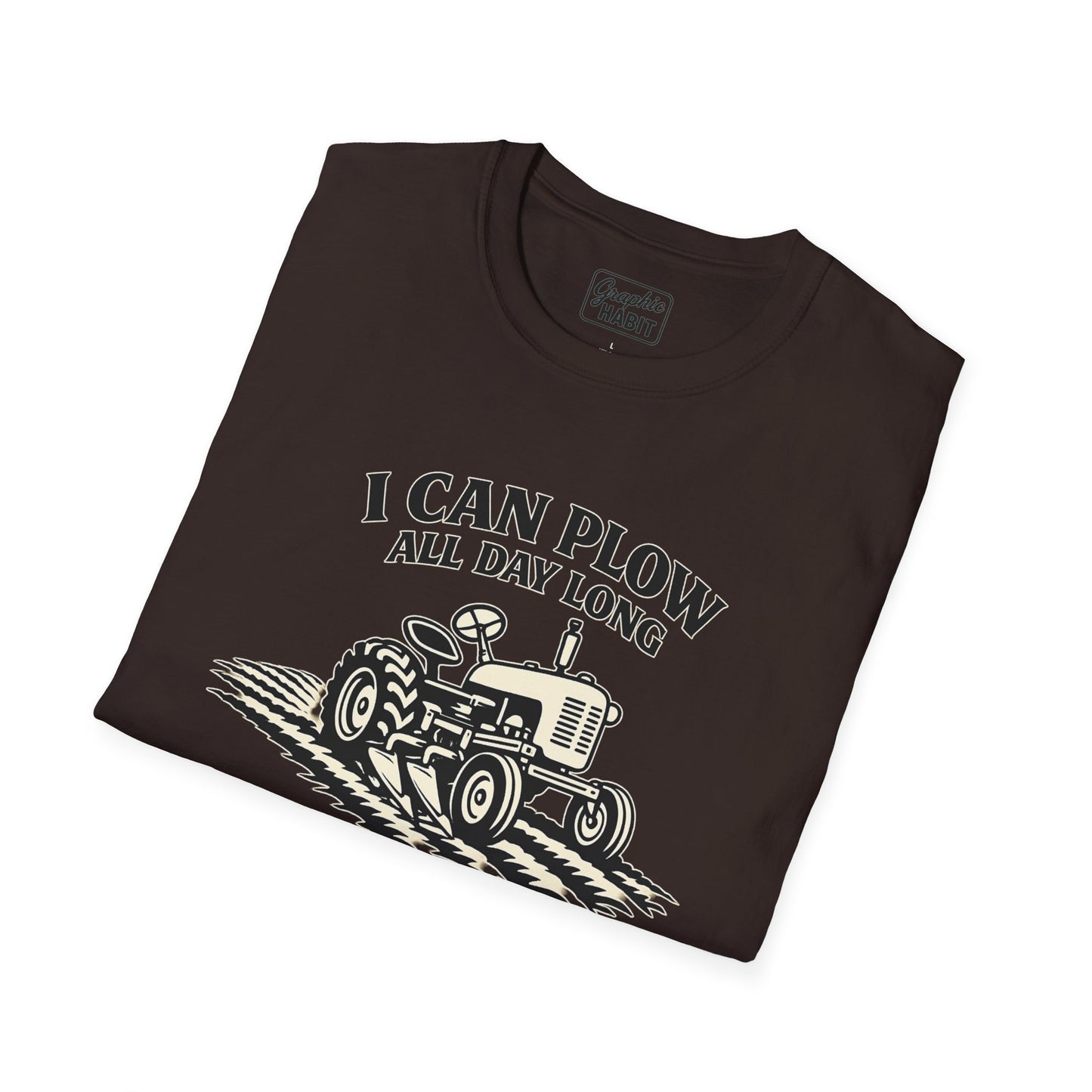 I Can Plow All Day Long Tractor Tee